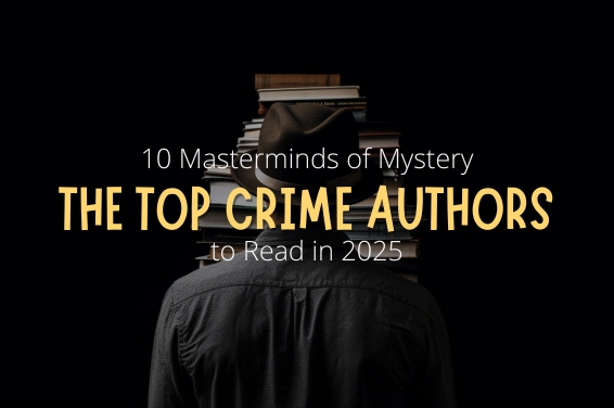 10 Masterminds of Mystery: The Top Crime Authors to Read in 2025